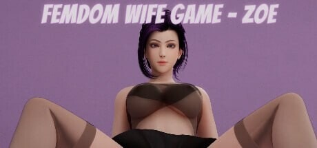 A8997[3D互动/动态/PC]女王妻子游戏-ZoeFemdomWifeGame-ZoeSTEAM官方中文[6.2G]-目标是h游戏大师